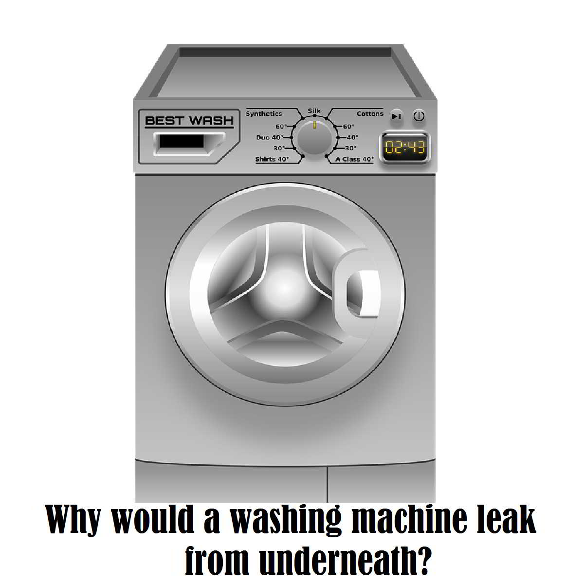 Why would a washing machine leak from underneath