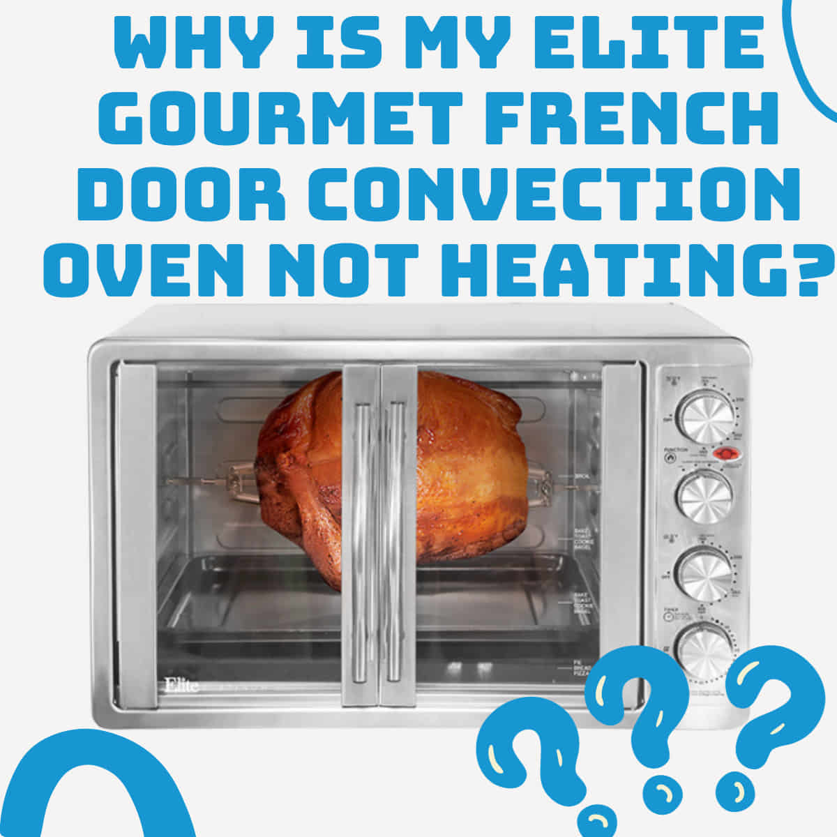 Why is my Elite Gourmet French Door Convection Oven not heating