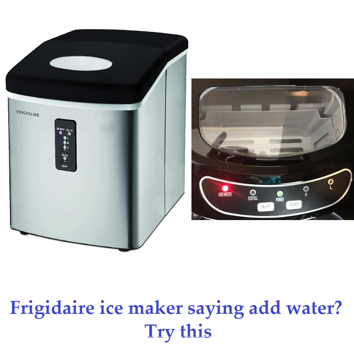 Frigidaire ice maker saying add water